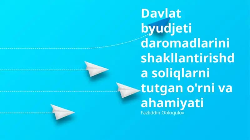 Soliqlar – Davlat Budjeti Daromadlarining Asosi