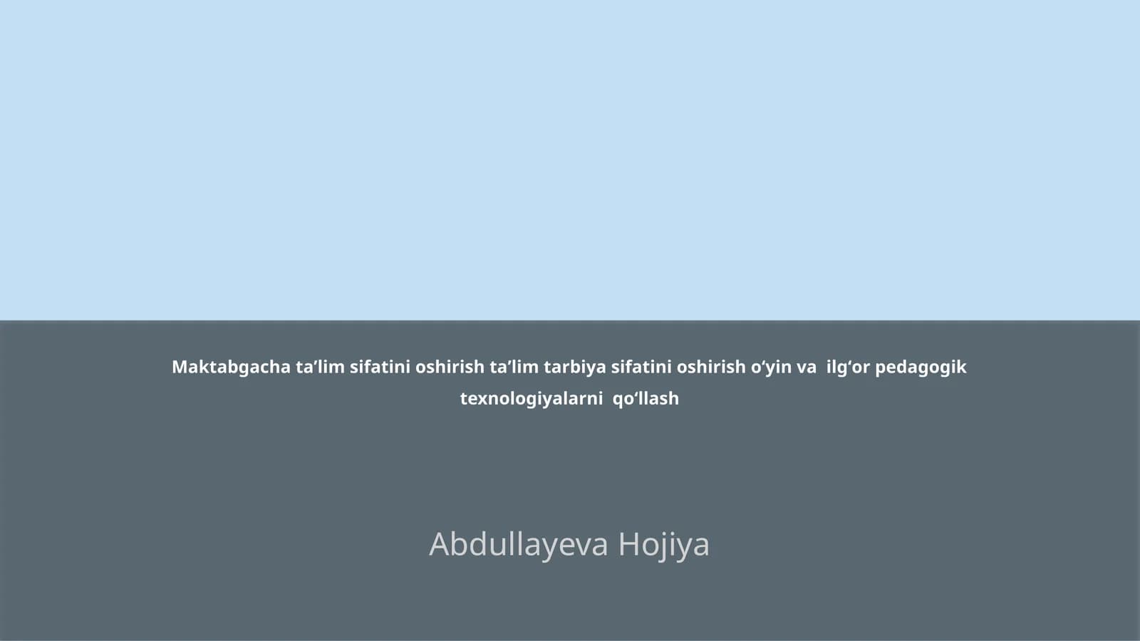 Maktabgacha taʼlim sifatini oshirish taʼlim tarbiya sifatini oshirish oʻyin va ilgʻor pedagogik texnologiyalarni qoʻllash