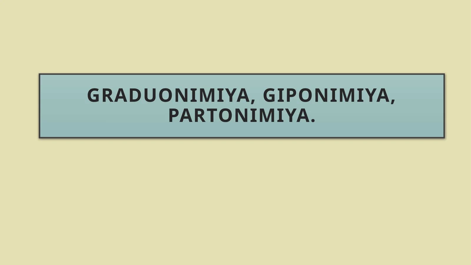 Graduonimiya,giponimiya,partonimiya