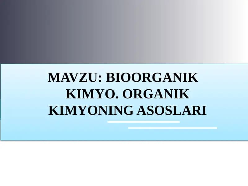 BIOORGANIK KIMYO. ORGANIKKIMYONING ASOSLARI