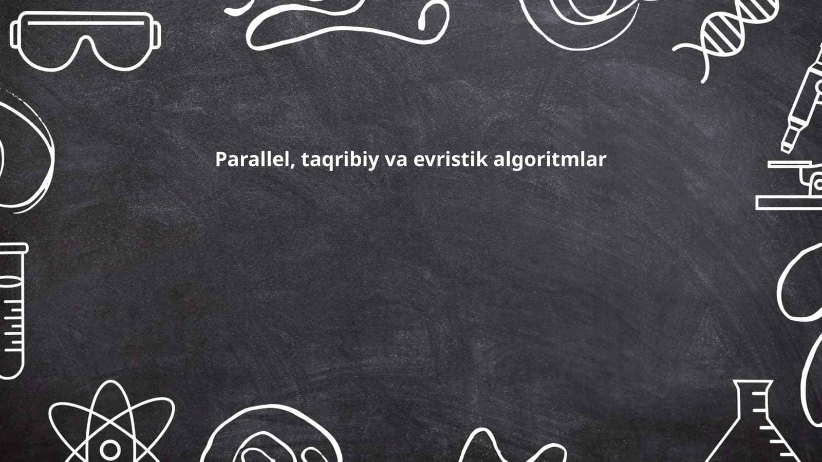 Parallel, taqribiy va evristik algoritmlar