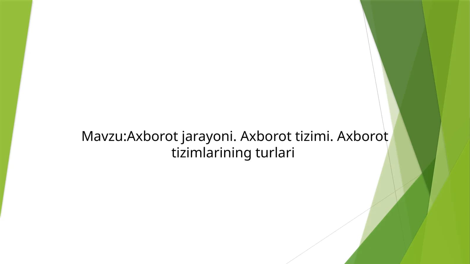 Axborot jarayoni. Axborot tizimi. Axborot tizimlarining turlari