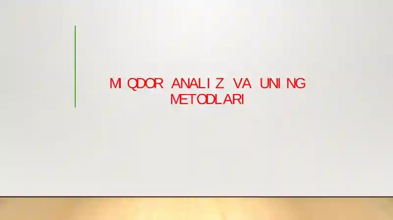 MIQDOR ANALIZ VA UNING METODLARI