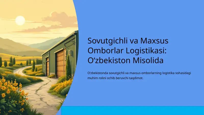 Sovutgichli va Maxsus Omborlar Logistikasi: Oʻzbekiston Misolida