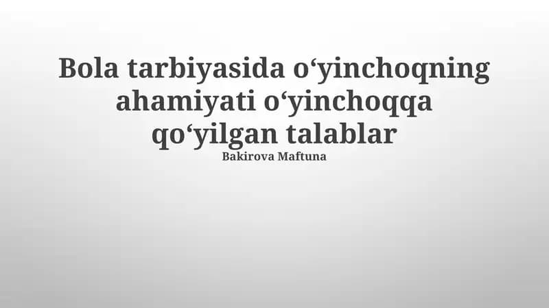 O'yinchoqlarning bolani tarbiyalashdagi ahamiyati