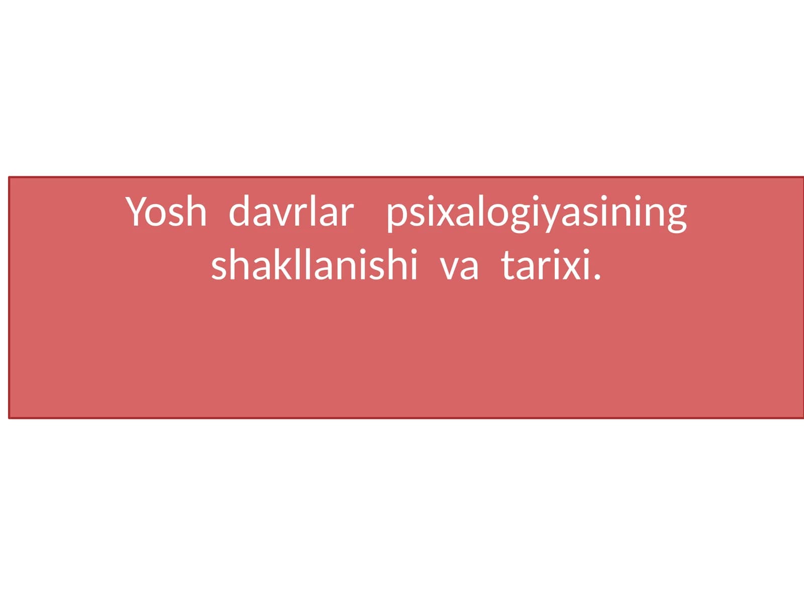 Yosh davrlar psixologiyasining shakllanishi va tarixi