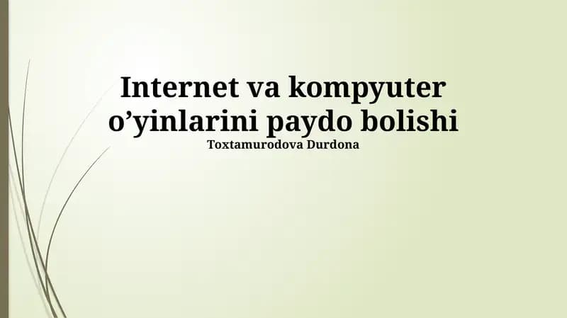 Internet va kompyuter o’yinlarini paydo bolishi