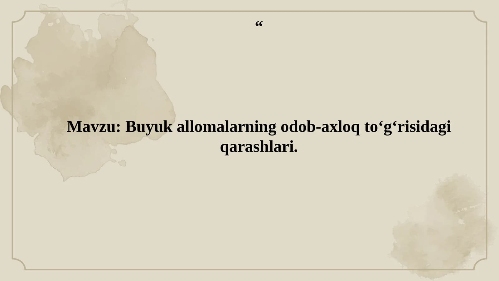 Buyuk allomalarning odob-axloq to‘g‘risidagi qarashlari
