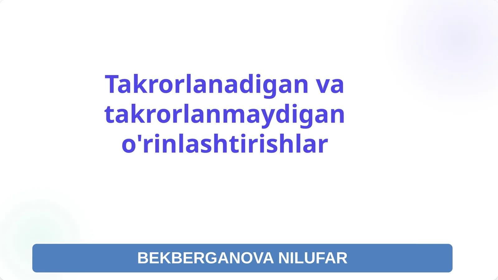 Takrorlanadigan va takrorlanmaydigan o'rinlashtirishlar