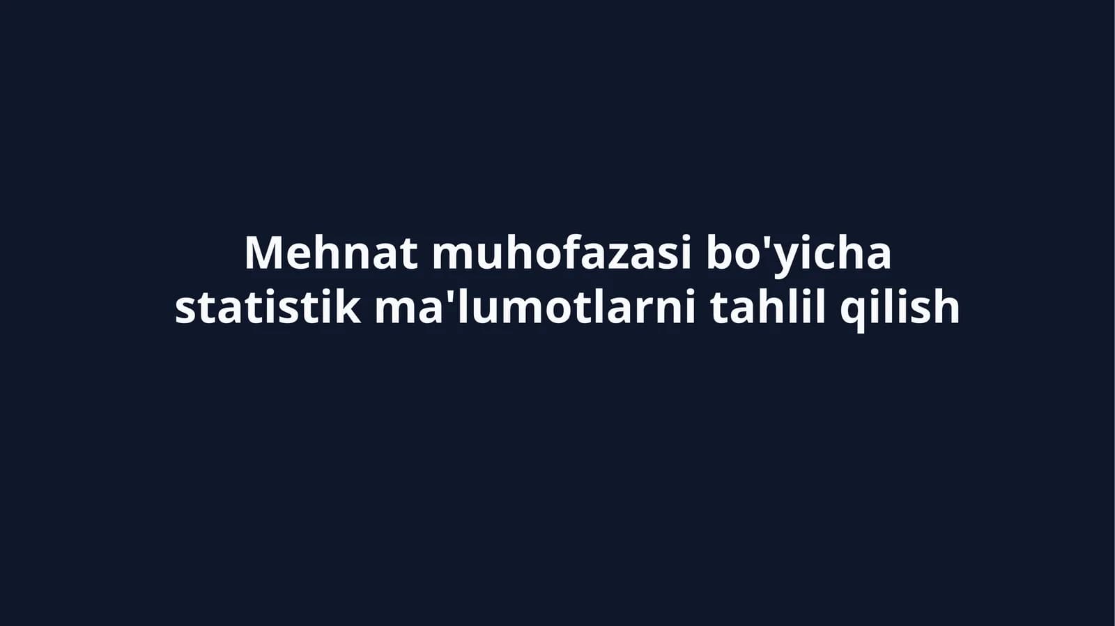 Mehnat muhofazasi bo'yicha statistik ma'lumotlarni tahlil qilish