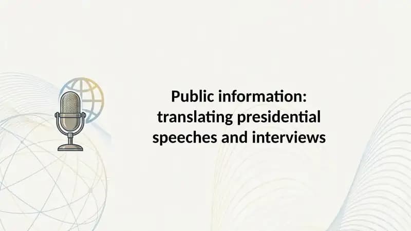 Public information translating presidential speeches and interviews