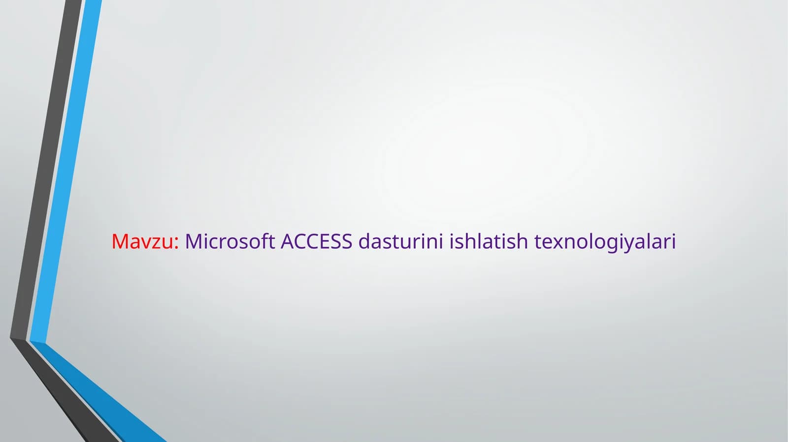 Microsoft ACCESS dasturini ishlatishtexnologiyalari