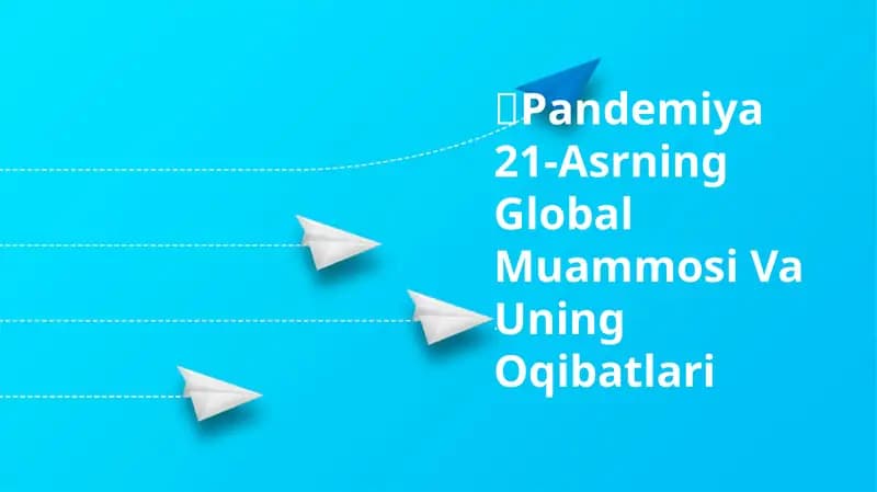 Pandemiya 21-Asrning Global Muammosi Va Uning Oqibatlari
