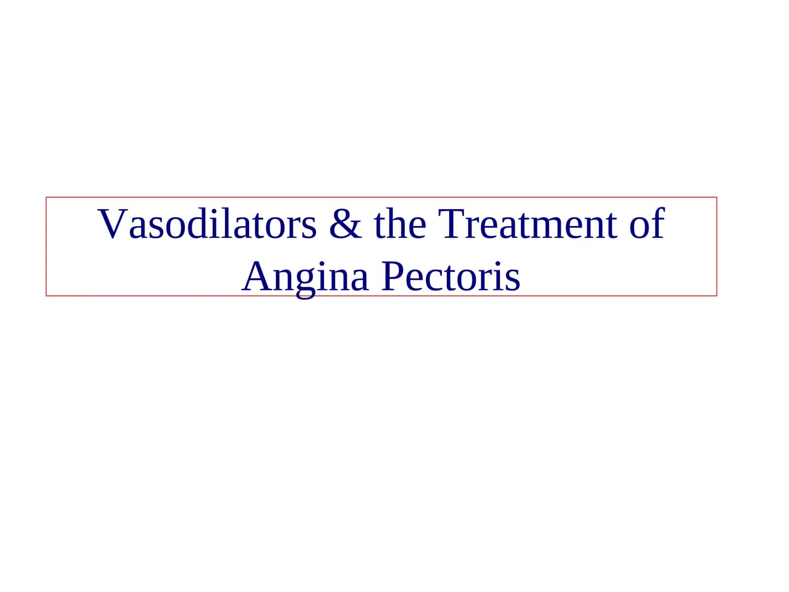 Vasodilators & the Treatment of Angina Pectoris