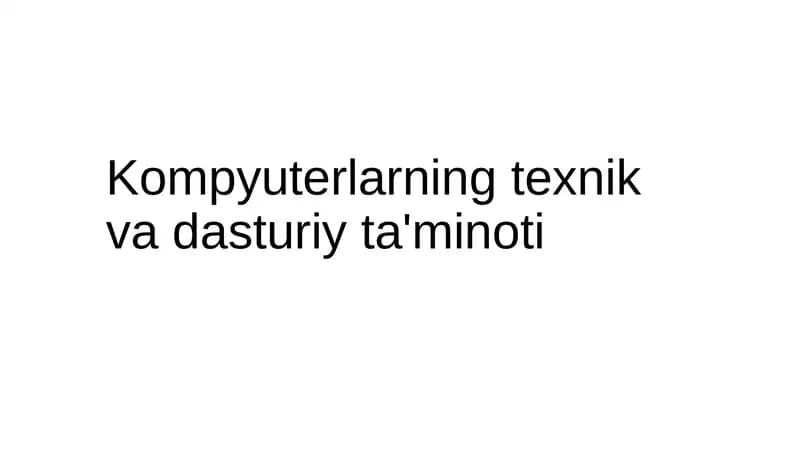Kompyuterlarning texnik va dasturiy ta'minoti