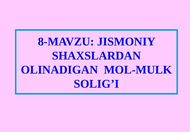 JISMONIY SHAXSLARDAN OLINADIGAN MOL-MULK SOLIG’I
