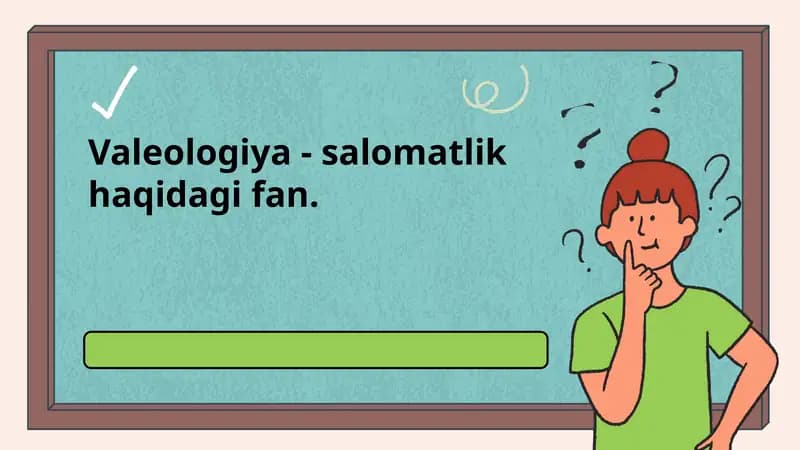 Valeologiya - salomatlik haqidagi fan.