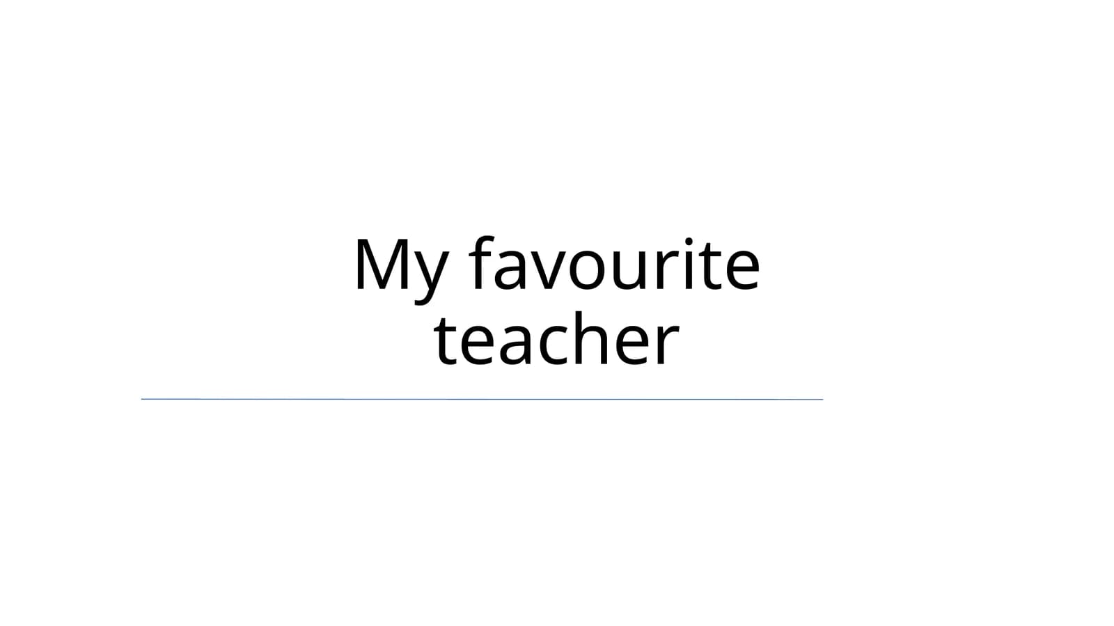 My favourite teacher