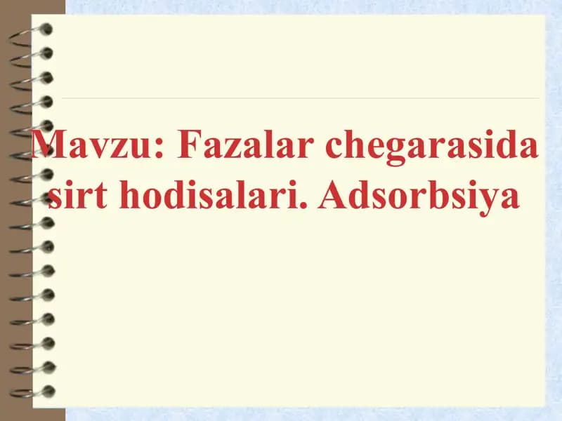 Fazalar chegarasida sirt hodisalari. Adsorbsiya