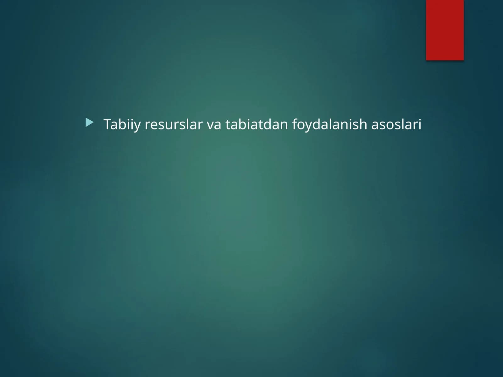 Tabiiy resurslar va tabiatdan foydalanish asoslari
