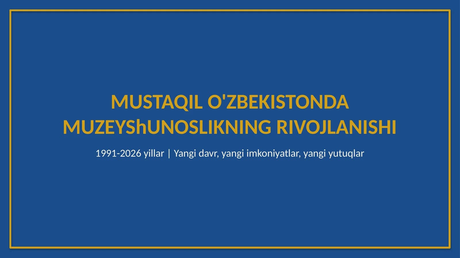 Mustaqil O'zbekistonda muzeyshunoslikning rivojlanishi