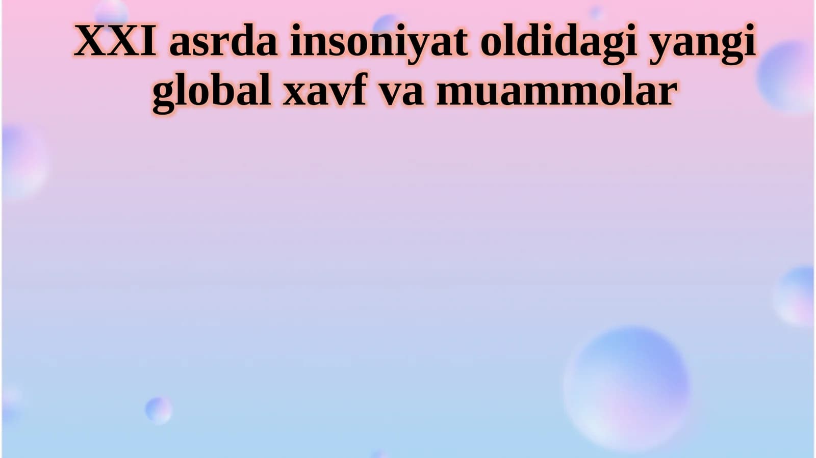 XXI asrda insoniyat oldidagi yangi global xavf va muammolar