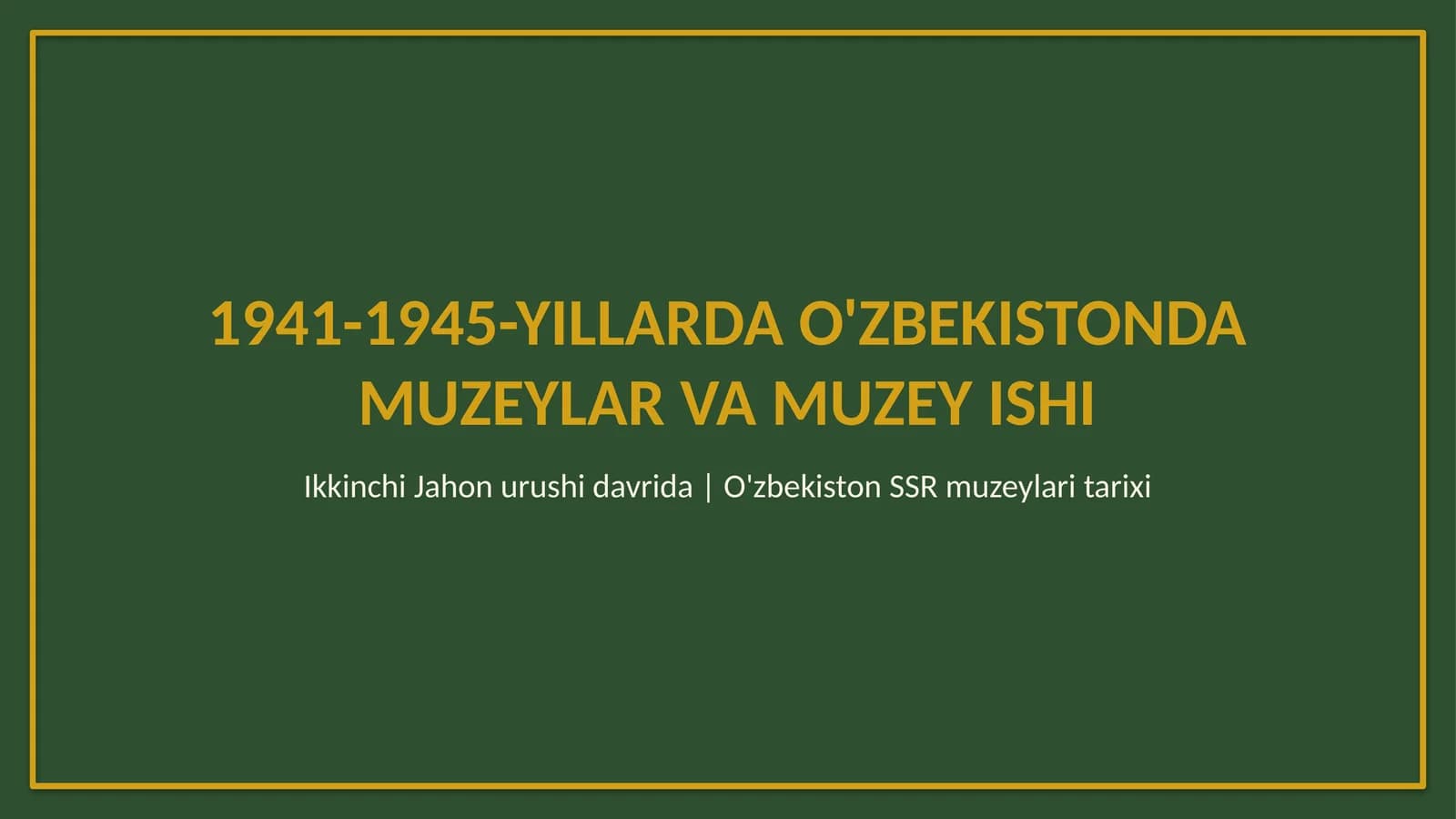 1941-1945-yillarda O'zbekistonda muzeylar va muzey ishi