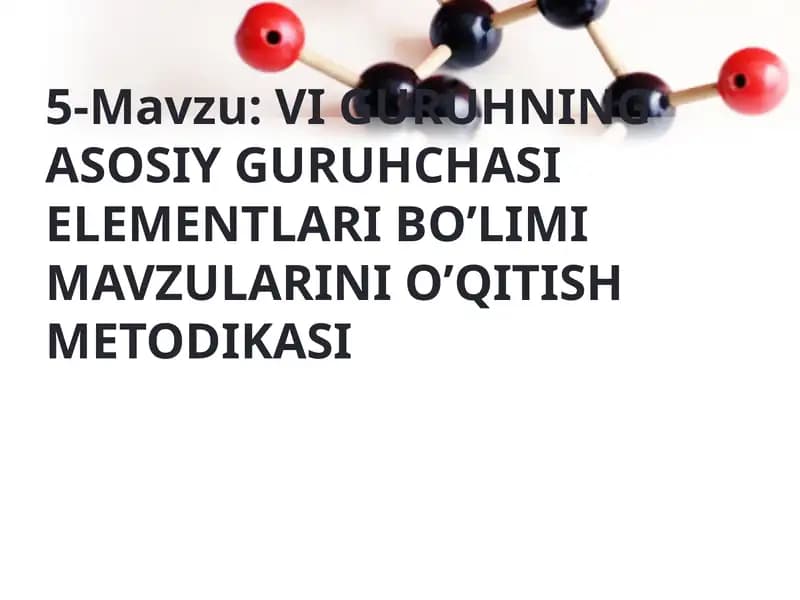 VI GURUHNING ASOSIY GURUHCHASI ELEMENTLARI BO’LIMI