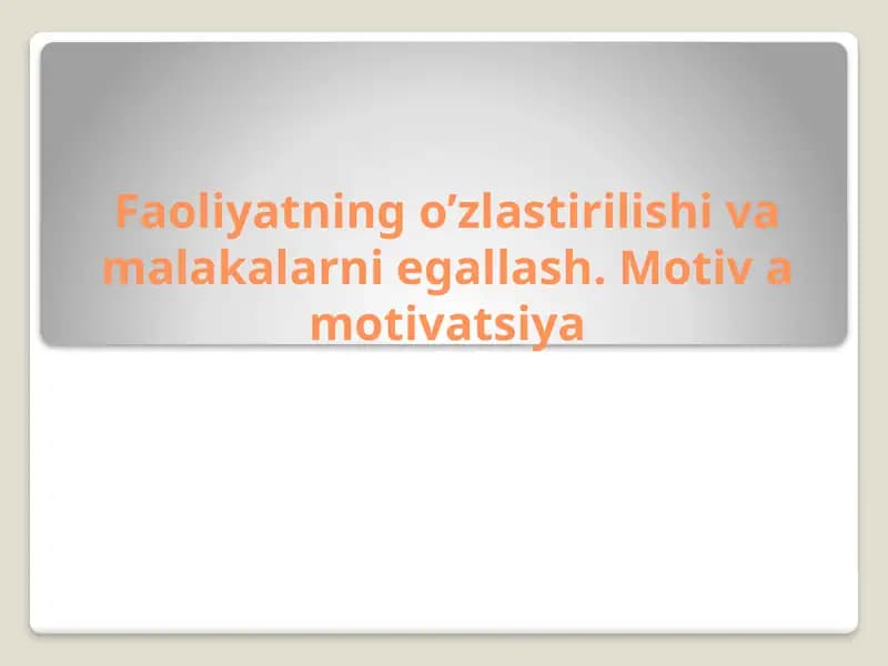 Faoliyatning o'zlashtirilishi va malakalarni egallash