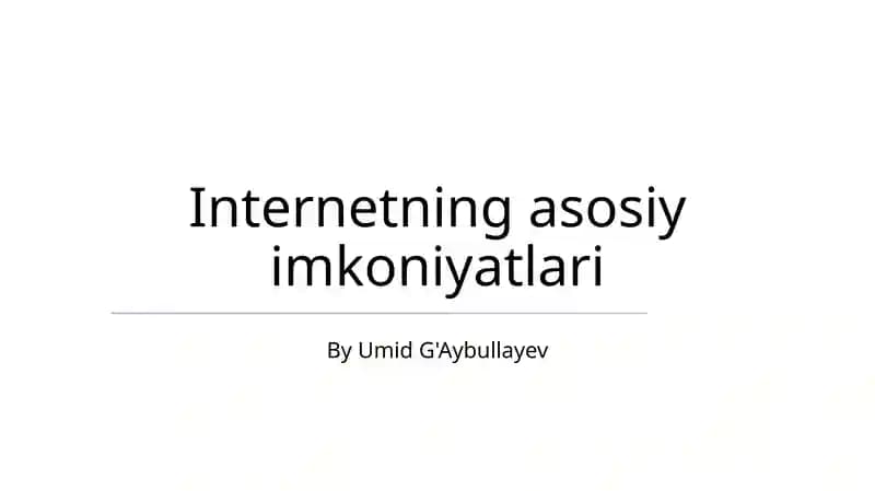 Internetning asosiy imkoniyatlari