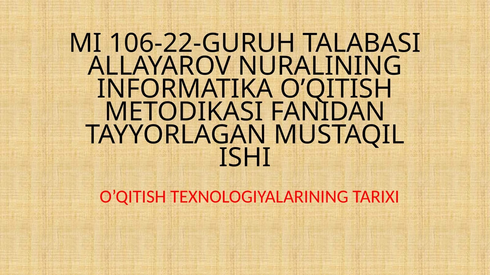 INFORMATIKA O’QITISH METODIKASI FANIDAN TAYYORLAGAN MUSTAQIL ISHI