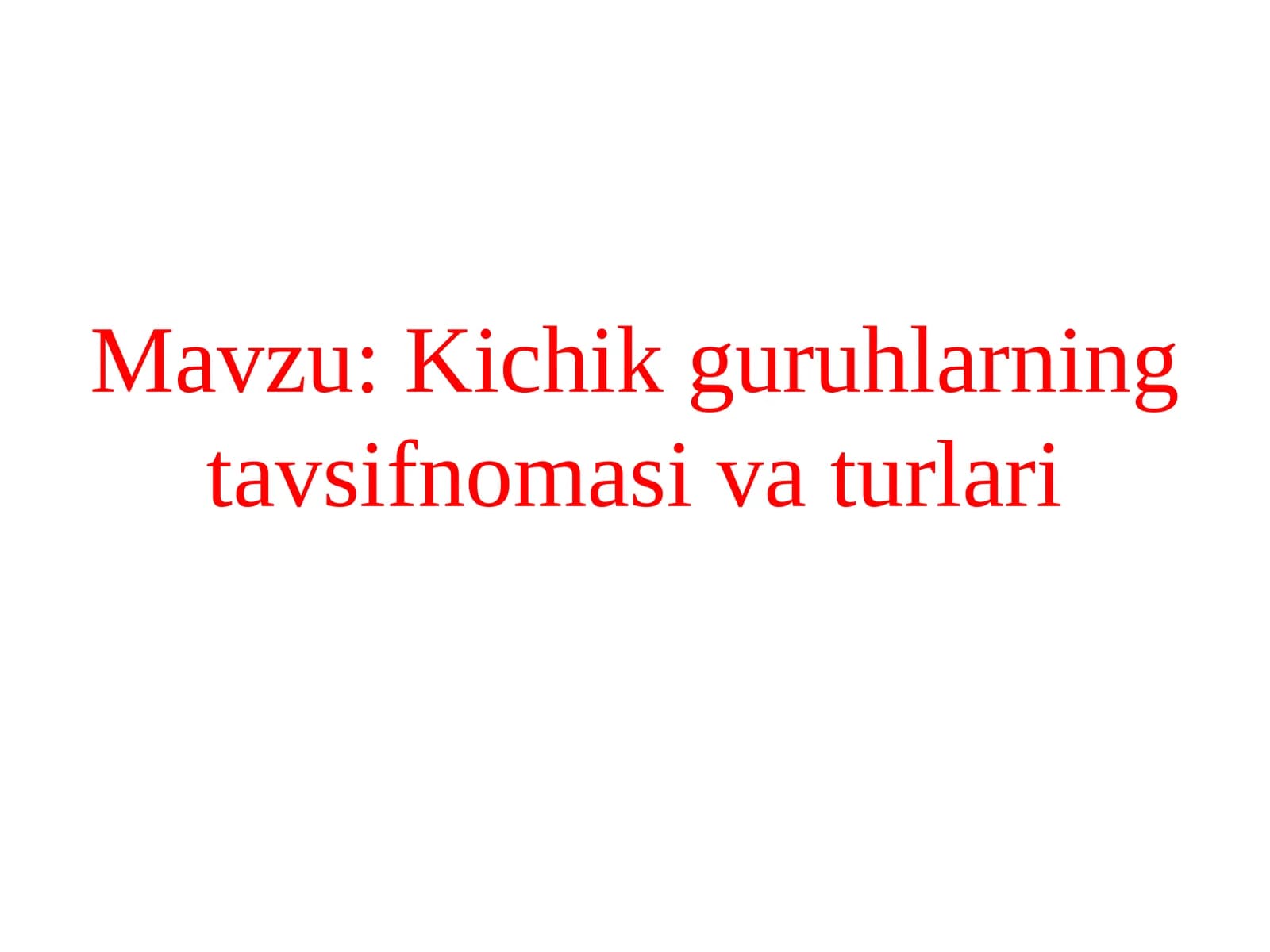 Kichik guruhlarning tavsifnomasi va turlari