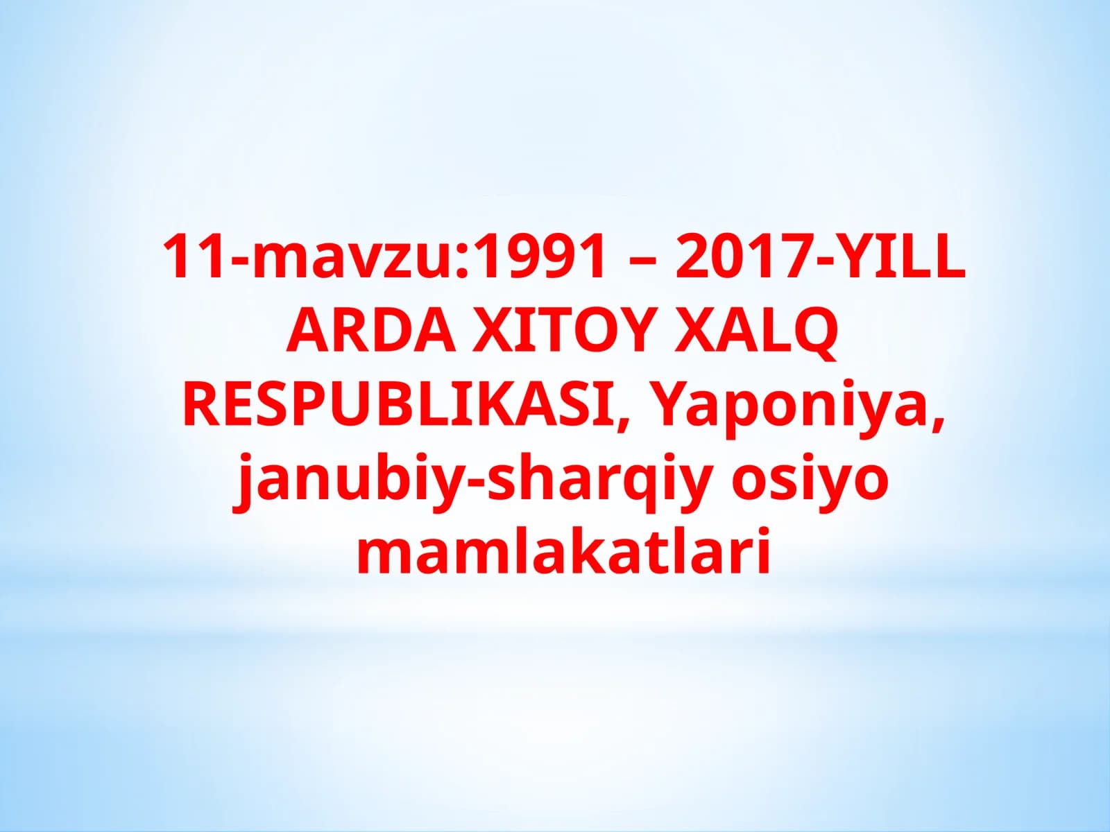 11-mavzu:1991 – 2017-YILL ARDA XITOY XALQ RESPUBLIKASI