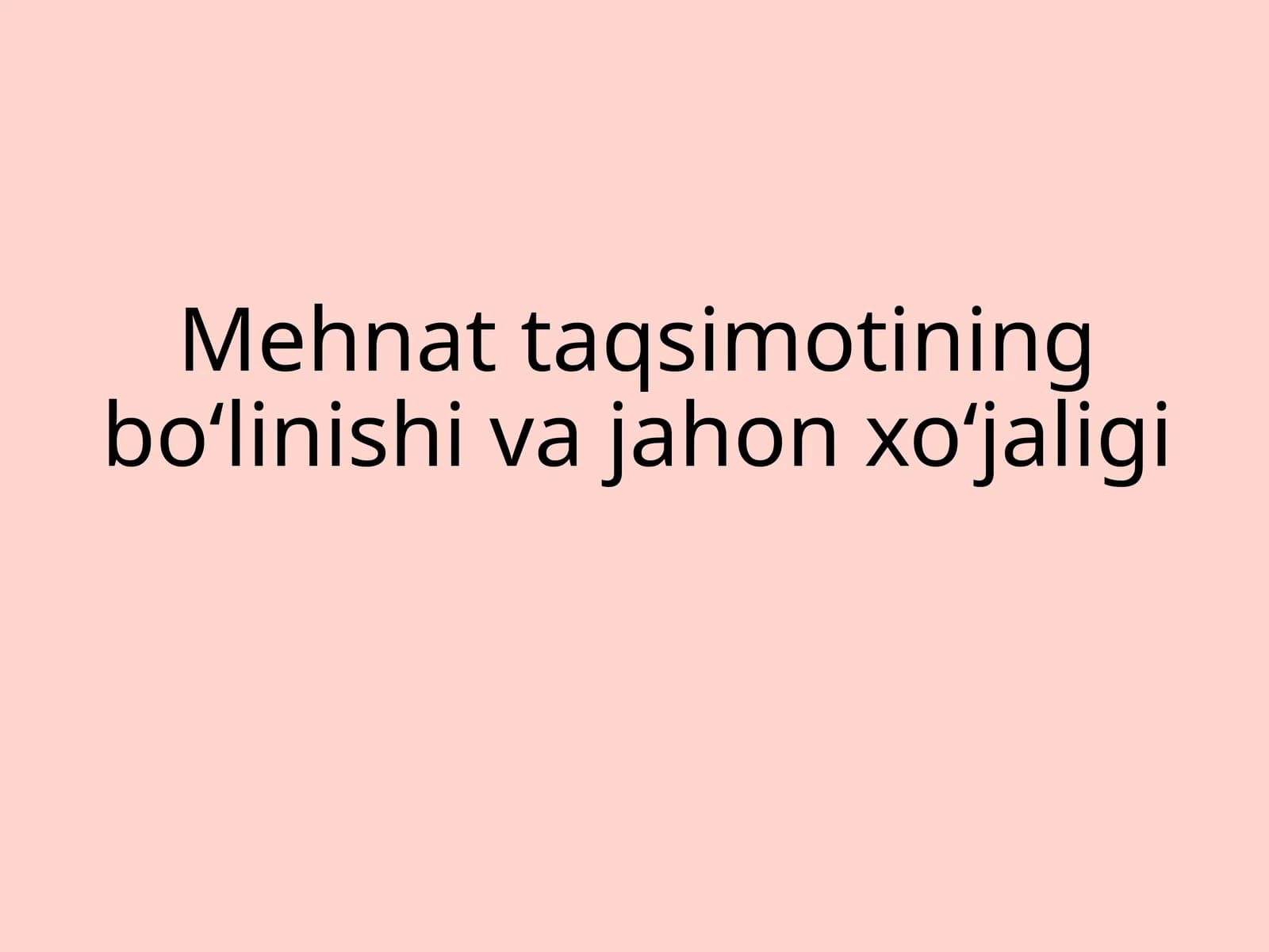 Mehnat taqsimotining bo‘linishi va jahon xo‘jaligi