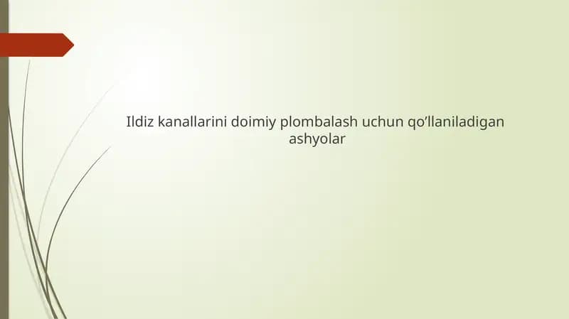 Ildiz kanallarini doimiy plombalash uchun qo’llaniladigan  ashyolar