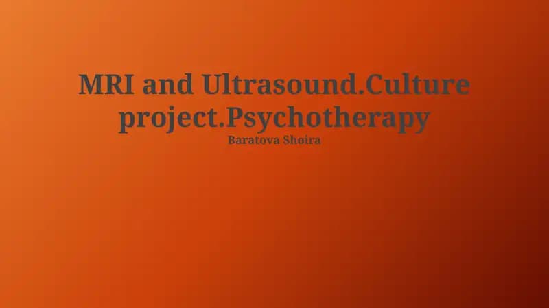 MRI and Ultrasound.Culture project.Psychotherapy