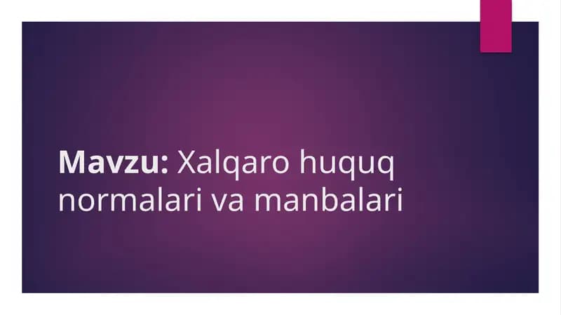 Xalqaro huquq normalari va manbalari
