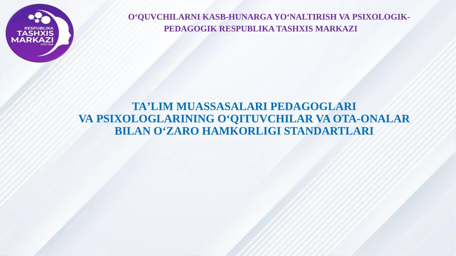 OʻQUVCHILARNI KASB-HUNARGA YOʻNALTIRISH VAPSIXOLOGIK-PEDAGOGIK RESPUBLIKA TASHXISMARKAZI TAʼLIM MUASSASALARI PEDAGOGLARI VAPSIXOLOGLARINING OʻQITUVCHILAR VA OTA-ONALARBILAN OʻZARO HAMKORLIGI STANDARTLARI