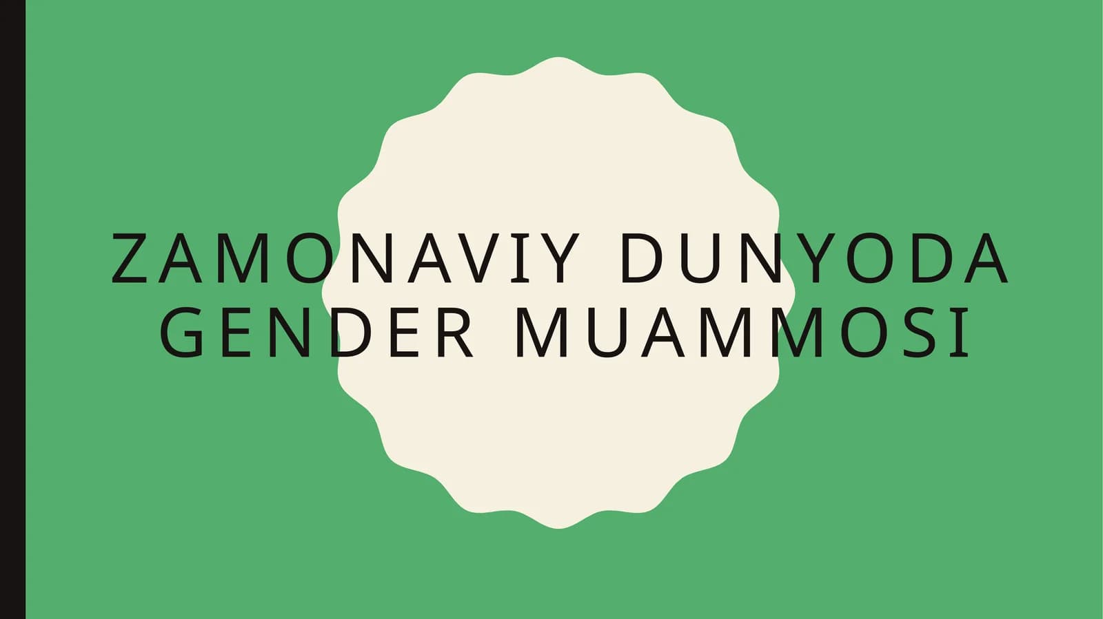 Zamonaviy dunyoda gender muammosi