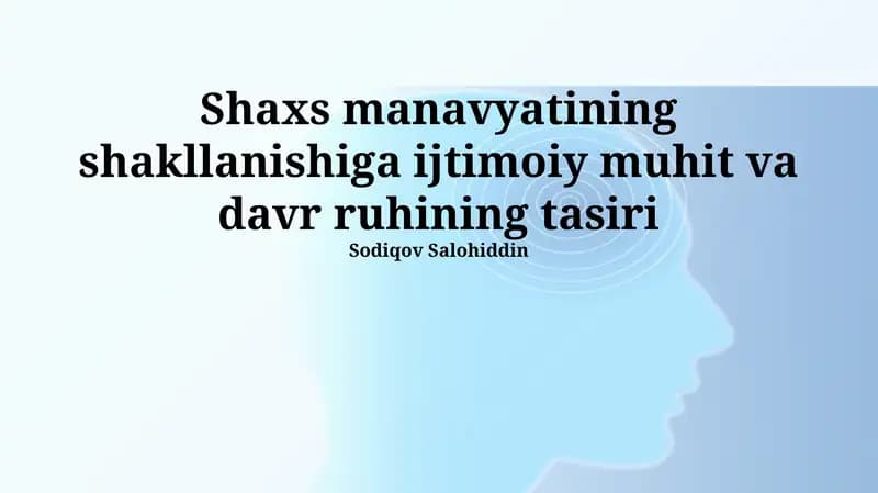 Shaxs manavyatining shakllanishiga ijtimoiy muhit va davr ruhining tasiri