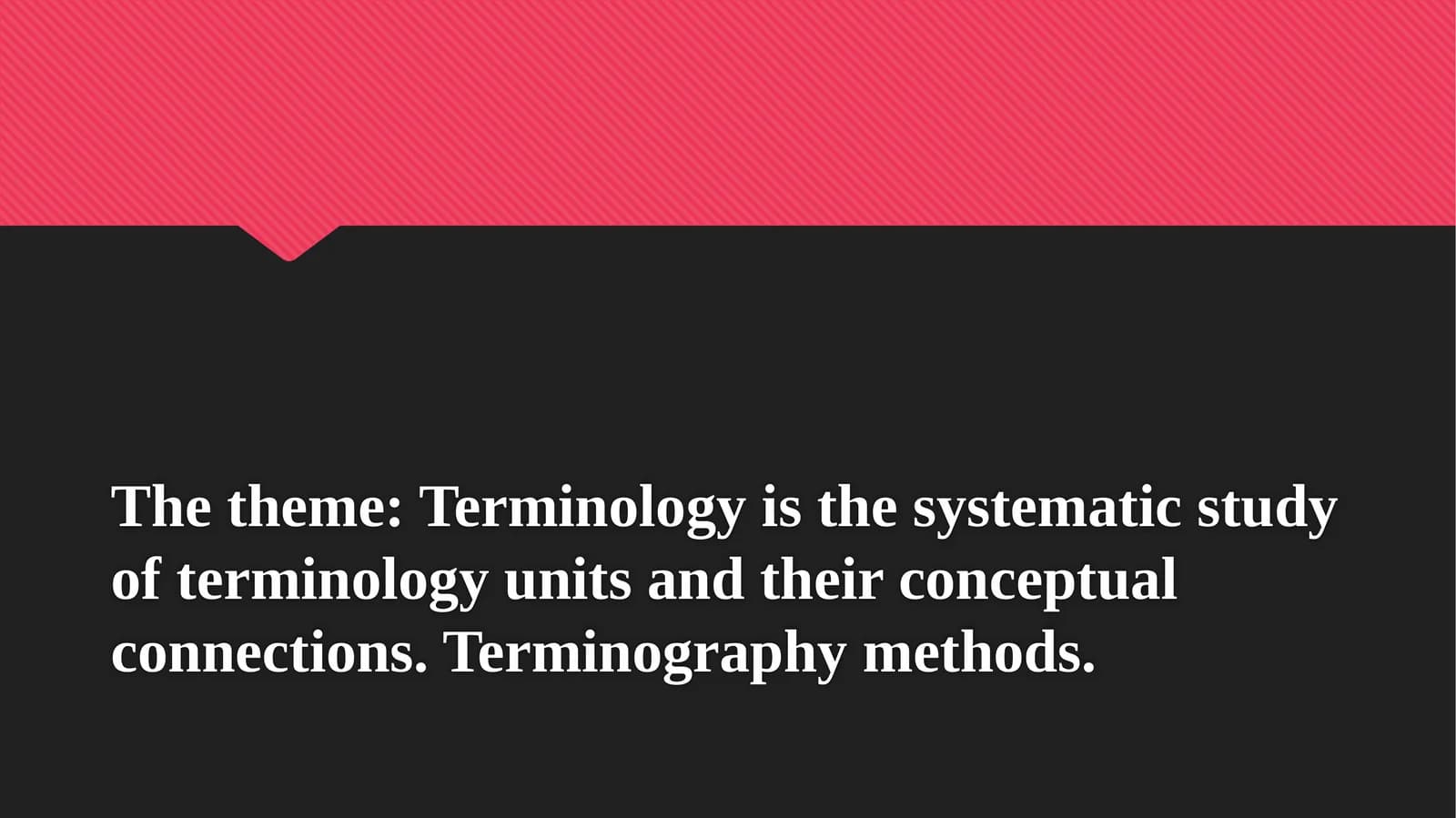 Terminology is the systematic study of terminology units and their conceptual connections.Terminographymethods