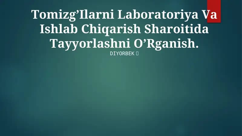Tоmizg’Ilаrni Lаbоrаtоriya Vа Ishlаb Chiqаrishni Tаyyorlаsh
