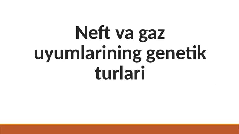 Neft va gaz uyumlarining genetik turlari.