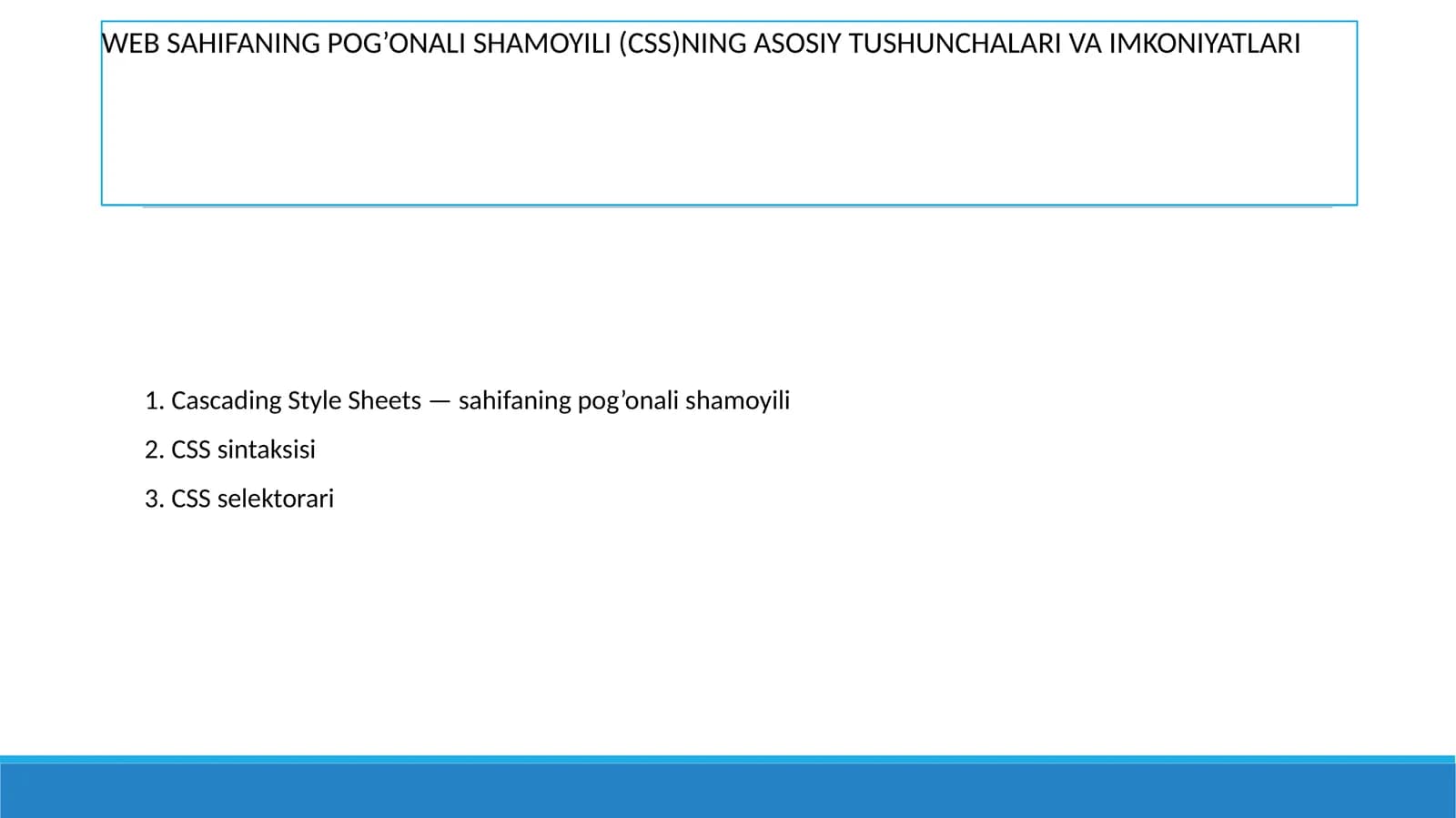 WEB SAHIFANING POG’ONALI SHAMOYILI (CSS)NING ASOSIY TUSHUNCHALARI VA IMKONIYATLARI