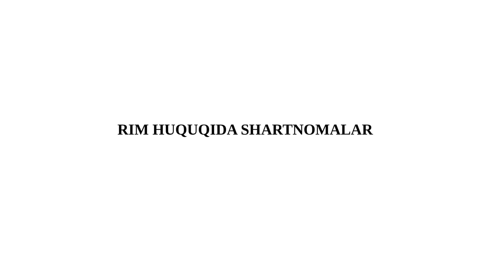 RIM HUQUQIDA SHARTNOMALAR