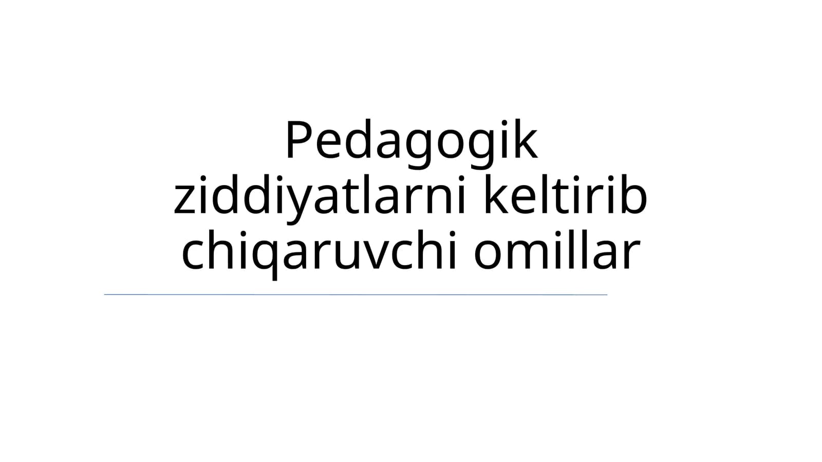 Pedagogik ziddiyatlarni keltirib chiqaruvchi omillar