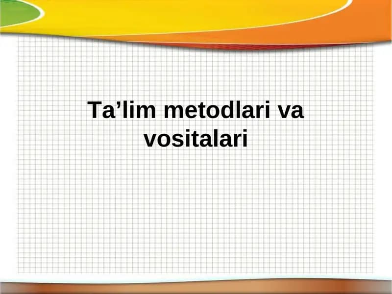 Ta’lim metodlari va vositalari
