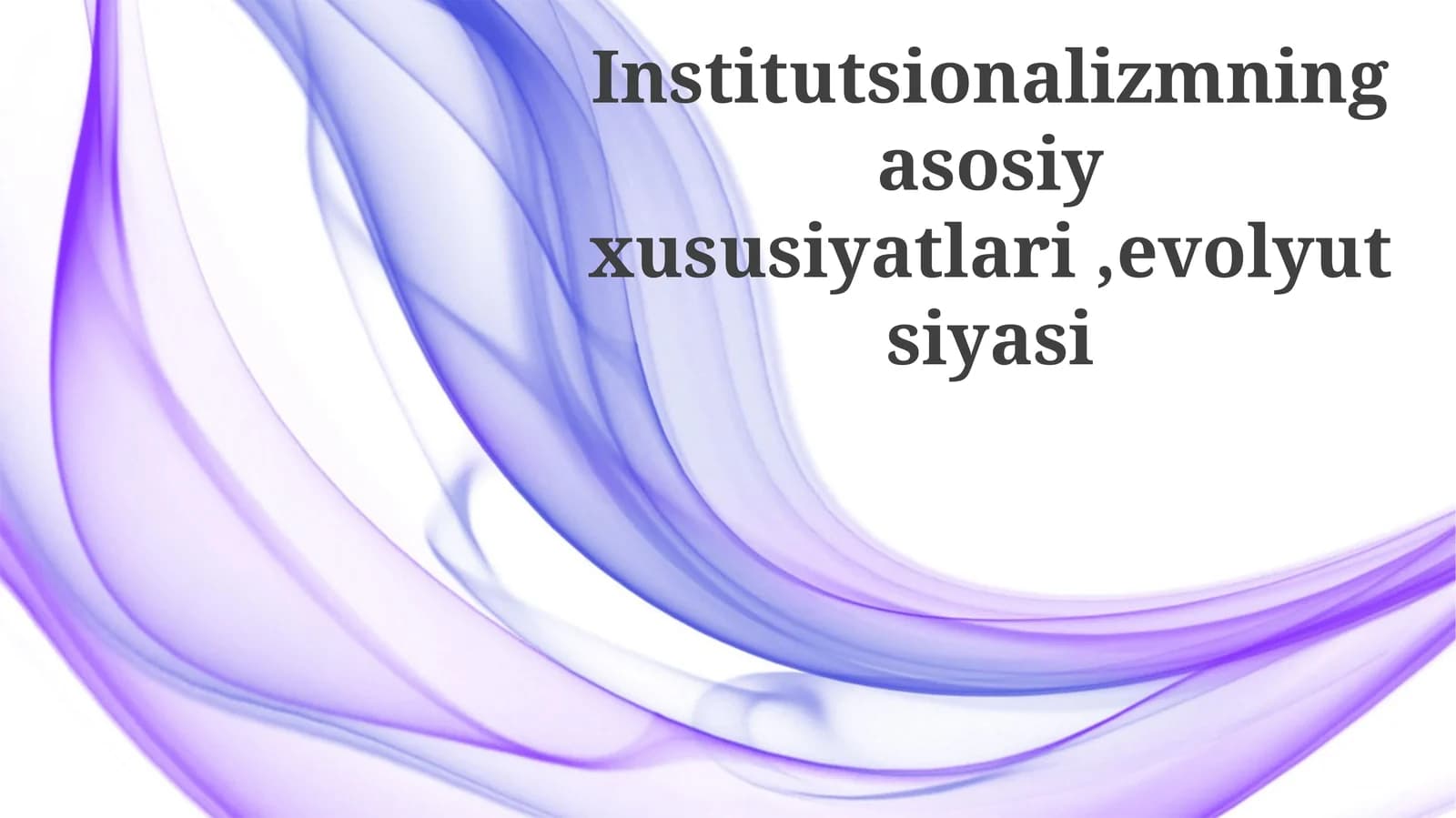 Institutsionalizmning asosiy xususiyatlari, evolyutsiyasi
