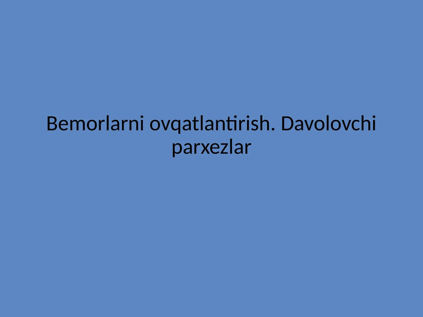 Bemorlarni ovqatlantirish. Davolovchi parxezlar