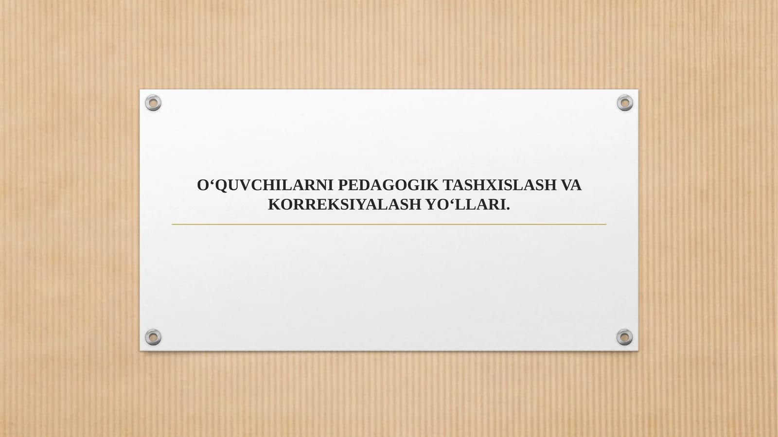 O‘QUVCHILARNI PEDAGOGIK TASHXISLASH VA KORREKSIYALASH YO‘LLARI.